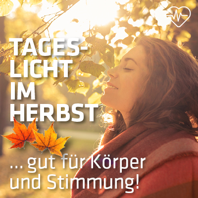 Tageslicht im Herbst – gut für Körper und Stimmung! Tageslicht im Herbst – gut für Körper und Stimmung!